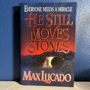 He Still Moves Stones by Max Lucado (1993, Hardcover)